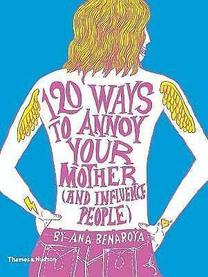 120 Ways to Annoy Your Mother (9780500291467, Ana Benaroya)